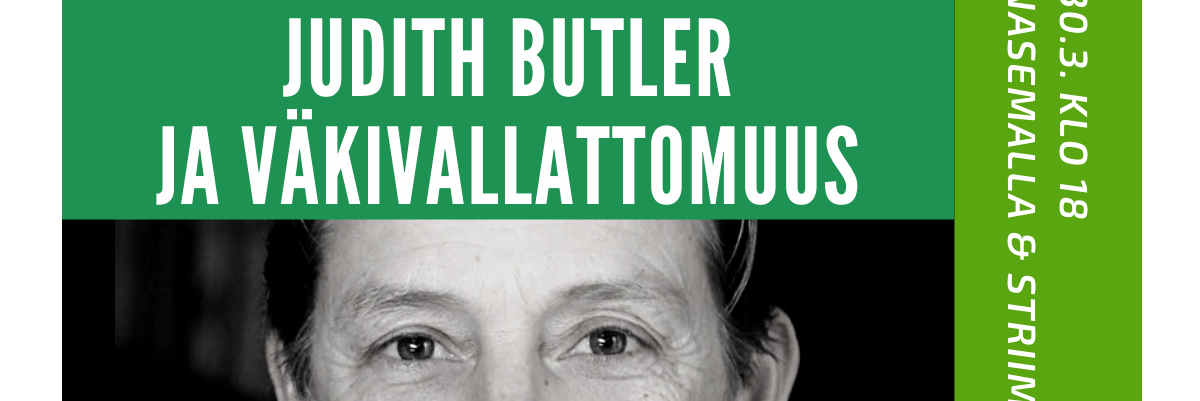 Siviilien puolustus -logo ja Judith Butlerin kasvot. Teksti: Judith Butler ja väkivallattomuus. Ke 30.3. klo 18 Rauhanasemalla ja striiminä.