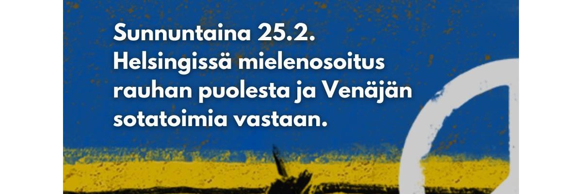 Sunnuntaina 25.2. Helsingissä mielenosoitus rauhan puolesta ja Venäjän sotatoimia vastaan.