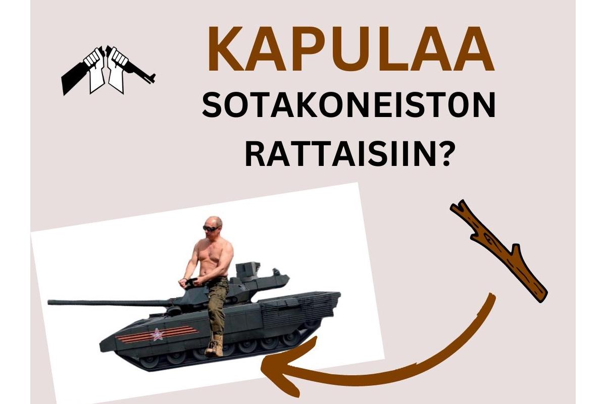 Putin ajaa tankilla ilman paitaa. Kapula ja nuoli tankin pyörien väliin. Teksti: Kapulaa sotakoneiston rattaisiin? Lahjoita Venäjän aseistakieltäytyjien liikkeen toimintaan.